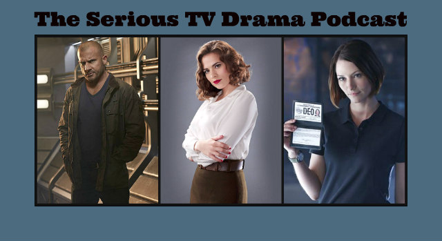 Serious TV Drama Podcast 110: Legends of Tomorrow 1x06 & 1x07 | Agent Carter Season 2 | Supergirl 1x15