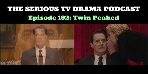 Serious TV Drama Podcast 192: Twin Peaked