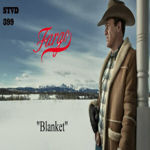 Serious TV Drama Podcast 399: Fargo 5x8 Blanket