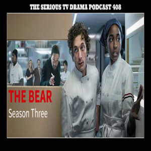 Serious TV Drama Podcast 408: The Bear Season 3