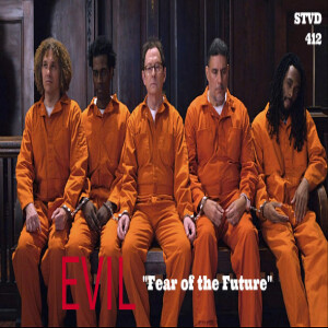 Serious TV Drama Podcast 412: Evil 4x11 Fear of the Future