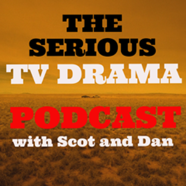 Serious TV Drama Podcast 015: 