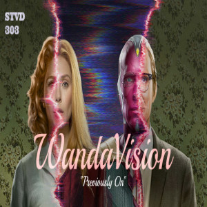 Serious TV Drama Podcast 303: WandaVision 1x8 Previously On