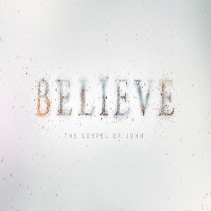Believe: John 5:30-47