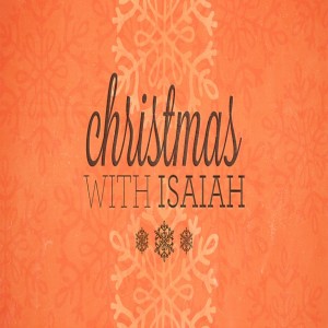 Christmas with Isaiah: Isaiah 42