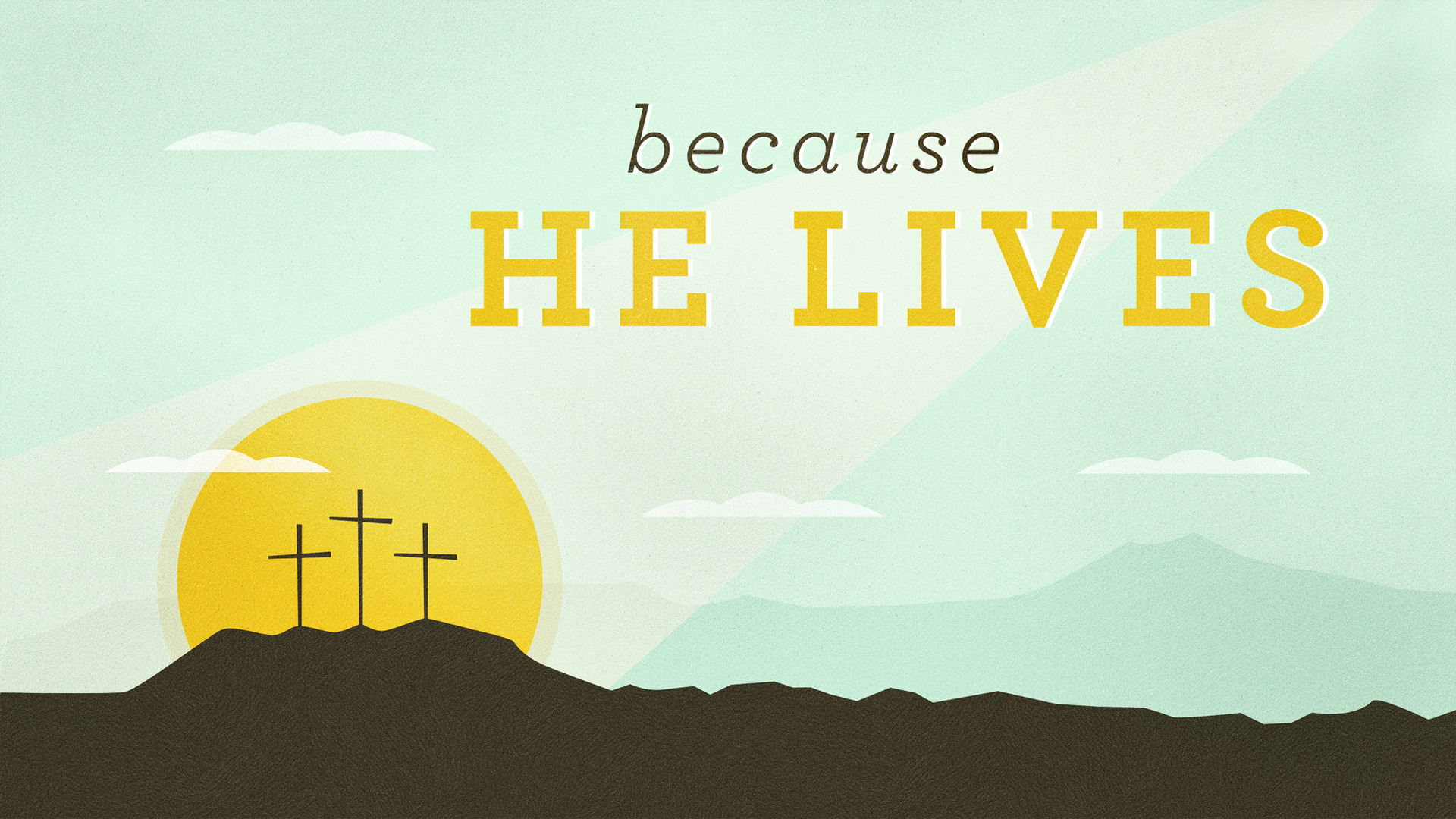 Because He Lives (Easter 2017)