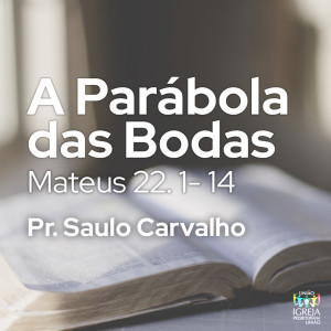 Parábola das Bodas - Pr. Saulo Carvalho