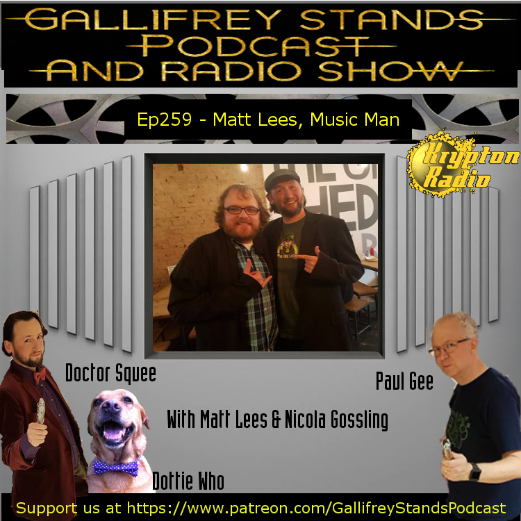 Gallifrey Stands -Ep259- Matt Lees Music Man