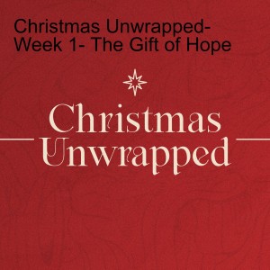Christmas Unwrapped-Week 2- The Gift of Love