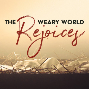 The Weary World Rejoices - Week 1 - Hope for a Weary World
