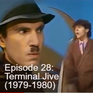 Episode 28: Terminal Jive (1979-1980)
