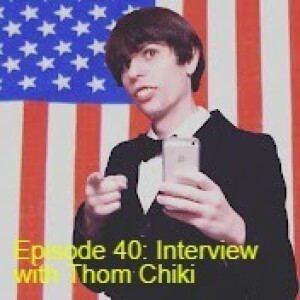Episode 40: Interview with Thom Chiki