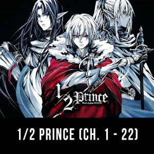 Episode 11: 1/2 Prince (Ch. 1 - 22)