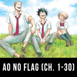 Episode 16: Ao no Flag Pt. 1 (Ch. 1 - 33)
