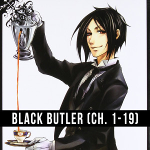 Episode 10: Black Butler (Vol. 1 - 4, Ch. 1 - 19)