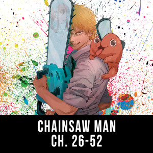 Episode 26: Chainsaw Man (Ch. 26 - 52)