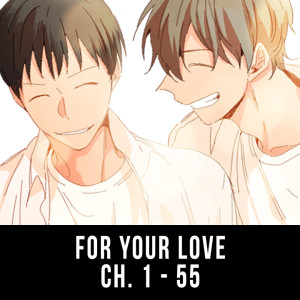 Episode 22: For Your Love (Ch. 1 - 55)
