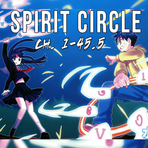 Episode 1: Spirit Circle (Ch. 1 - 45.5)