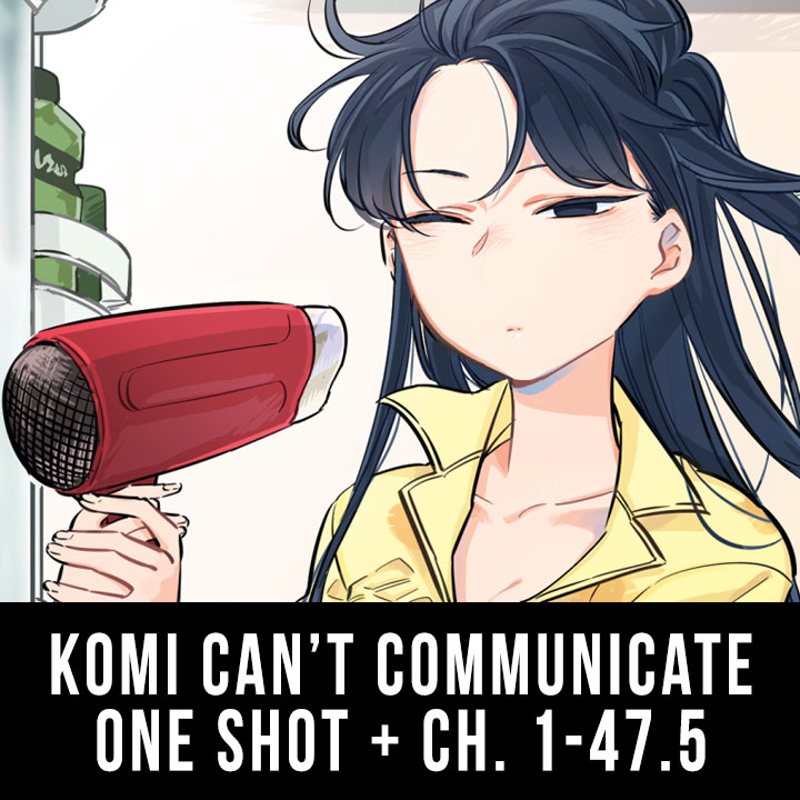 Episode 20: Komi Can’t Communicate (One Shot + Ch. 1-47.5)