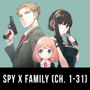 Episode 19: Spy x Family (Ch. 1 -31)