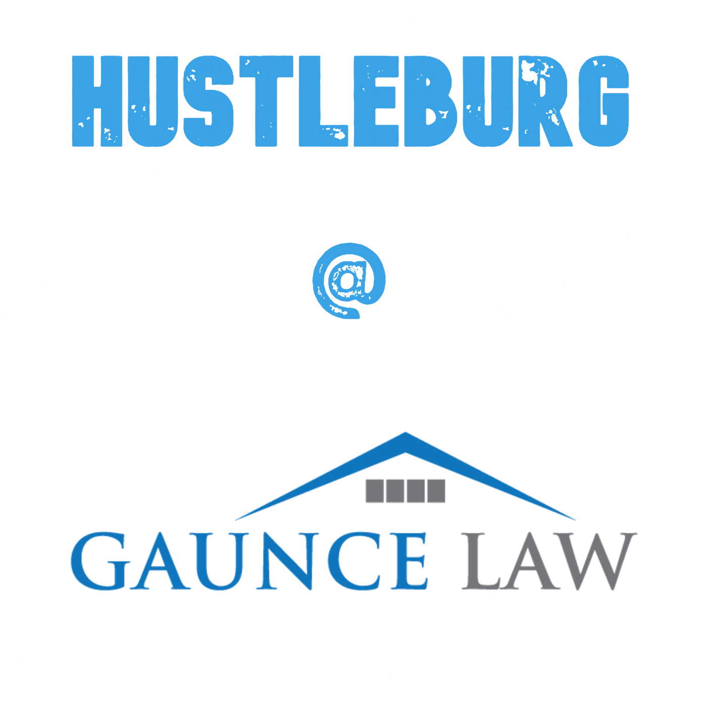 Hustleburg Episode 69 - Gaunce Law's Andy and Meredith Gaunce