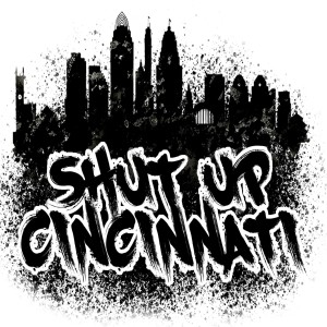 Shut Up Cincinnati - Ep. 4 