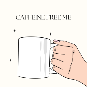 Caffeine Free Me