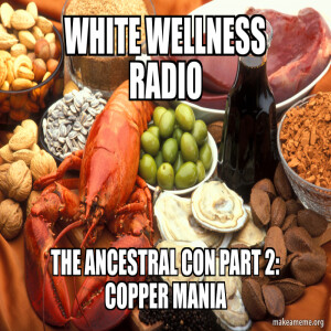 The Ancestral Con Part 2: Copper Mania