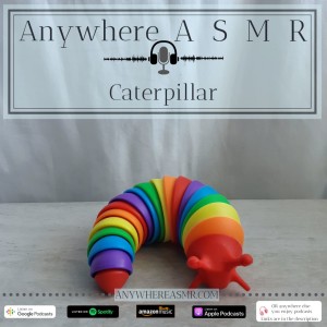 ASMR caterpillar, no talking (beyond intro)