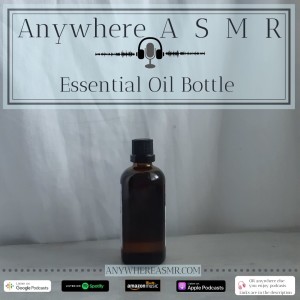 ASMR essential oil bottle, no talking