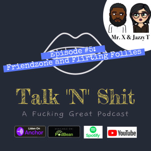 Episode #5: Friendzone and Flirting Follies