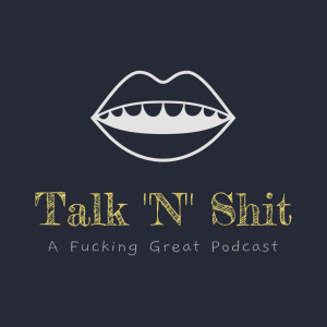 Talk 'n Shit Podcast #1 - Intro and a talk about Dating... 
