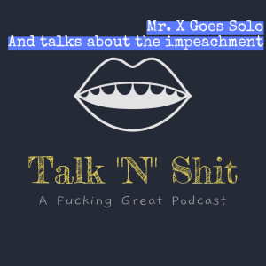 Mr. X Goes Solo and Talks about the Impeachment