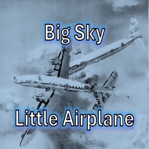 EP 67 - Big Sky Little Airplane