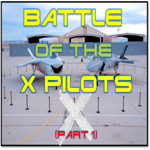 EP 44 - Battle of the X Pilots (Part 1)