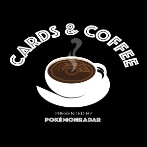 S3 Ep. 8 GengarBrigade Cards and Coffee: A Pokemon Podcast