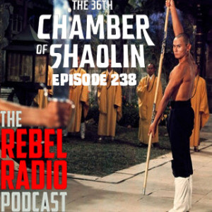 EPISODE 238: THE 36th CHAMBER OF SHAOLIN
