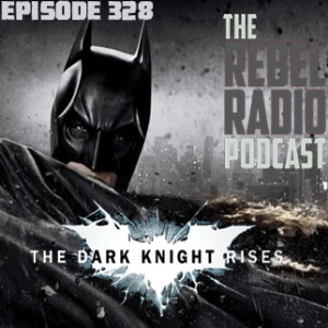 EPISODE 328: THE DARK KNIGHT RISES