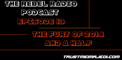 EPISODE 13: THE FURY OF 2014 AND A HALF