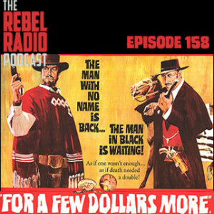 EPISODE 158: FOR A FEW DOLLARS MORE