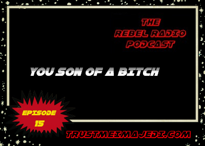 EPISODE 15: YOU SON OF A BITCH