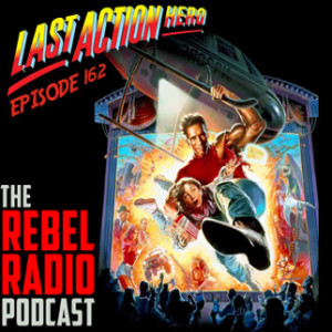 EPISODE 162: LAST ACTION HERO