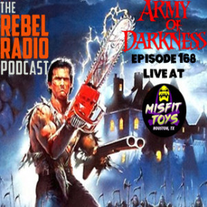 EPISODE 168: ARMY OF DARKNESS (Live At Misfit Toys)