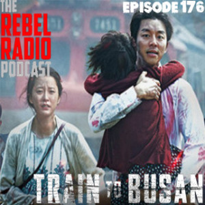 EPISODE 176: TRAIN TO BUSAN