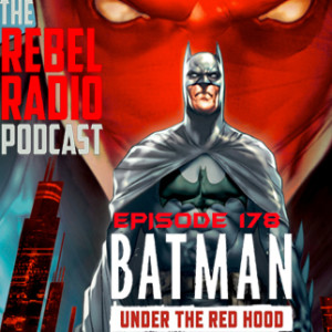 EPISODE 178: BATMAN: UNDER THE RED HOOD