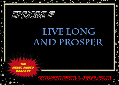 EPISODE 17: LIVE LONG AND PROSPER