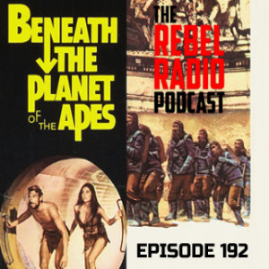 EPISODE 192: BENEATH THE PLANET OF THE APES