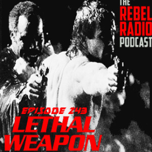 EPISODE 243: LETHAL WEAPON