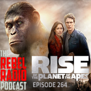 EPISODE 264: RISE OF THE PLANET OF THE APES