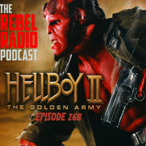 EPISODE 268: HELLBOY II: THE GOLDEN ARMY